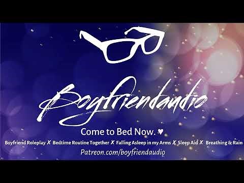 Come to Bed Now.. [Boyfriend Roleplay][Bedtime Routine][Sleep Aid][Falling Asleep Holding You] ASMR