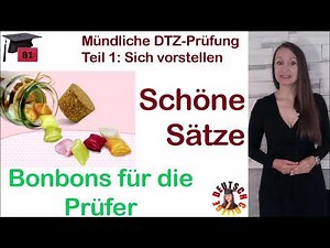 Mündliche DTZ Prüfung Teil 1(Sich vorstellen): SCHÖNE SÄTZE - Bonbons für die Prüfer -Deutsch lernen