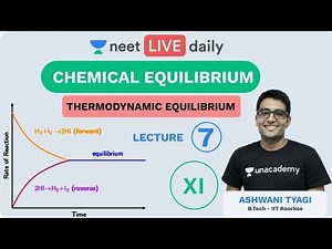 Chemical Equilibrium L 7 | Thermodynamic Equilibrium | Unacademy NEET | NEET Chemistry | Ashwani Sir