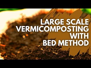 Large scale Vermicomposting - The Bed Method