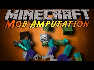 Minecraft Mod Showcase : MOB AMPUTATION!