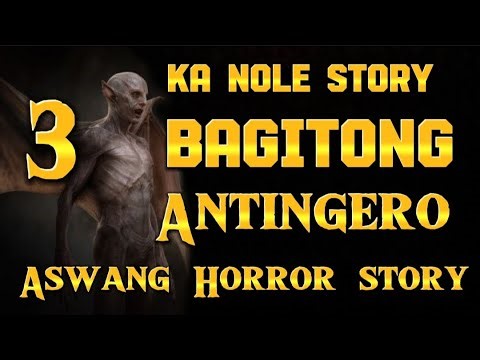 KA NOLE STORY BAGITONG ANTINGERO PUNONG GOBERNADOR 3 #pinoyhorrorstory
