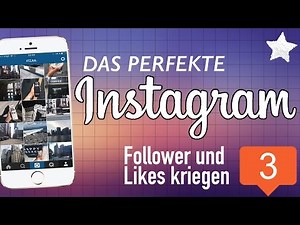 DAS PERFEKTE INSTAGRAM - Teil 3 (Follower und Likes kriegen)