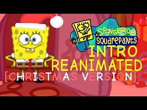 SPONGEBOB SQUAREPANTS: INTRO REANIMATED [Christmas Version]