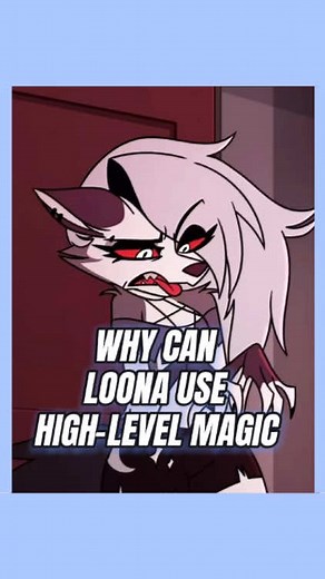 Why can Loona, a low-ranking hellhound, use high-level magic#fyp #helluvaboss #animation #cartoon #loona