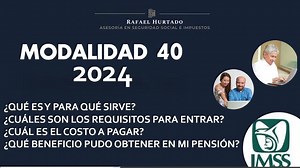 ¿QUÉ ES LA MODALIDAD 40? Como me ayuda la modalidad 40 para mejorar el resultado de mi pensión del IMSS. #PensionesIMSS | Rafa Hurtado - Impuestos y Seguridad Social