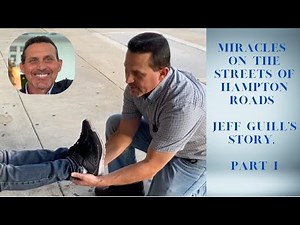 Miracles on the Streets of Hampton Roads; Jeff Guill’s Story, Part I