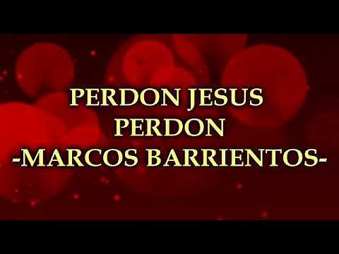 Perdon Jesús Marcos Barrientos