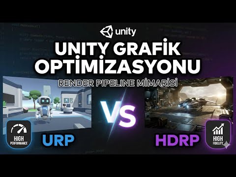 Unity Grafik Optimizasyonu: URP vs HDRP ve Render Pipeline Mimarisi