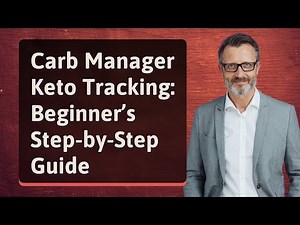 Carb Manager Keto Tracking: Beginner’s Step-by-Step Guide