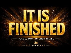 It Is Finished | Worship Song About the Finished Work of Jesus