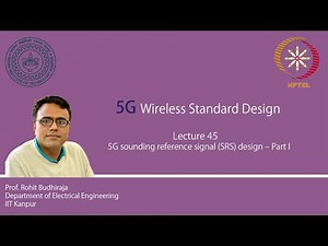 Lecture 45 : 5G sounding reference signal (SRS) design – part I