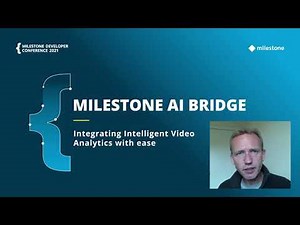 Milestone Developer Conference 2021 - Integrating Intelligent Video Analytics with ease