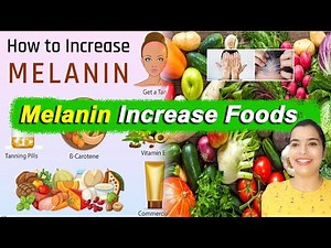 How to Increase Melanin Naturally - मेलेनिन को कैसे बढ़ाये Naturally - Foods which Increase Melanin