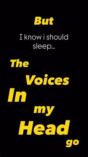 When The Voices In My Head Don’t Let Me Sleep 💭
