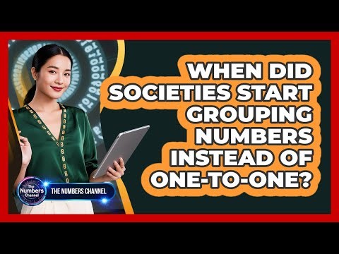 When Did Societies Start Grouping Numbers Instead Of One-To-One?
