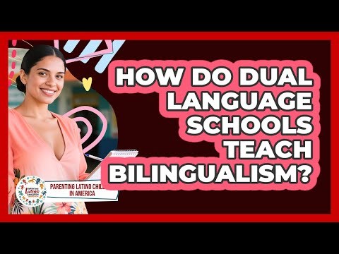 How Do Dual Language Schools Teach Bilingualism?