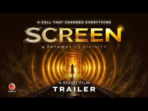 TRAILER | SCREEN: A Pathway to Divinity | A Short Film | ALRA TV