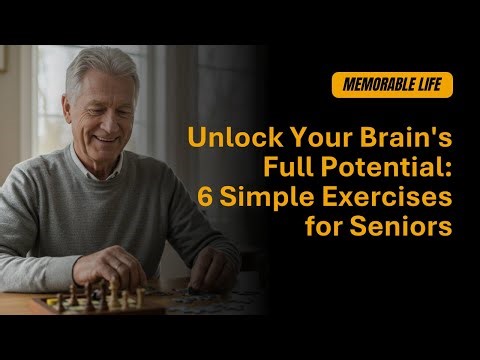 Unlock Your Brain's Full Potential: 6 Simple Exercises for Seniors