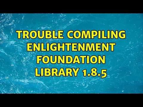 Trouble compiling Enlightenment foundation library 1.8.5