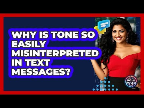 Why Is Tone So Easily Misinterpreted In Text Messages? - Social Success Club