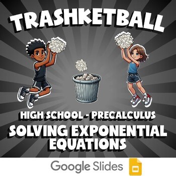 Solving Exponential Equations TRASHKETBALL Math Game - No Prep PreCalculus
