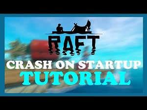 Raft - Fix Crash on Startup - TUTORIAL | 2022