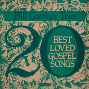 Bill Gaither Trio - 20 Best Loved Gospel Songs