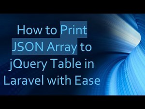 How to Print JSON Array to jQuery Table in Laravel with Ease