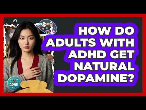 How Do Adults With ADHD Get Natural Dopamine?