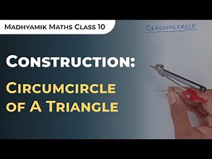 Construction of circumcircle of a triangle | WBBSE maths chapter 11.1
