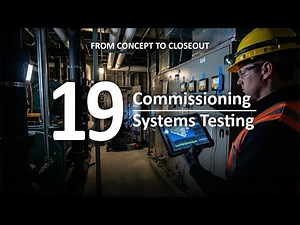 19 Construction Management – Commissioning & Systems Testing: Proving It All Works