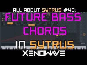 How to Make Future Bass Chords in Sytrus | All About Sytrus 40