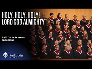 “Holy, Holy, Holy! Lord God Almighty” First Dallas Choir & Orchestra | February 9, 2025
