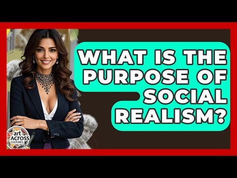 What Is The Purpose Of Social Realism? - Art Across Cultures