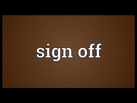 Sign off Meaning