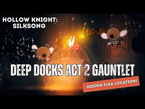 Hollow Knight Silksong - Deep Docks Act 2 Gauntlet Guide (Hidden Flea Location)