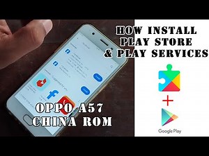 Oppo A57 install play store & google play services fix.