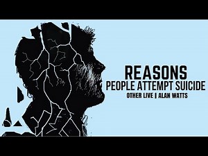 Alan Watts: Reasons People Attempt Suicide ( Alan Watts Psychology )