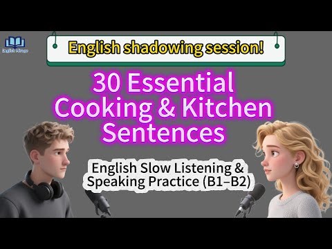 30 Essential Cooking & Kitchen Sentences | English Slow Listening & Speaking Practice (B1–B2)