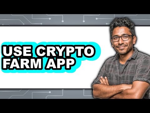 How To Use Crypto Farm App - Easy Guide