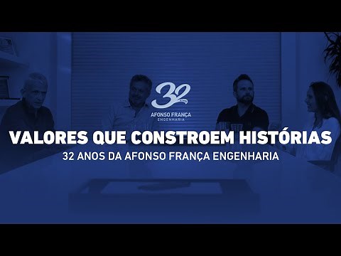 Valores que constroem histórias | 32 anos de Afonso França Engenharia