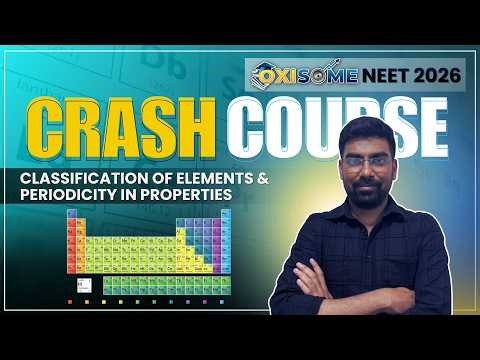 Classification of Elements and Periodicity in Properties | Crash Course for NEET 2026