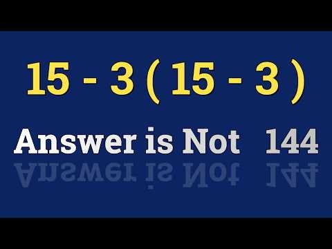 Most people are wrong about this simple calculation 15 - 3 ( 15 - 3 )