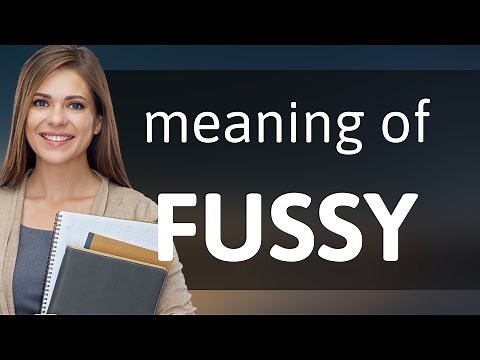 Fussy — what is FUSSY definition