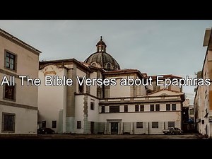 What does the Bible Say About Epaphras - All the Bible Verses About Epaphras