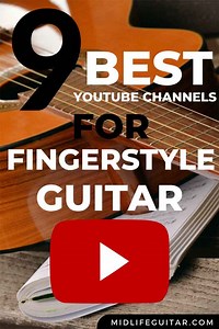 9 Best YouTube Channels To Learn Fingerstyle Guitar (2021) | Midlife Guitar