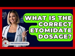 What Is The Correct Etomidate Dosage? - First Response Medicine