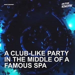 58K views · 267 reactions | Party in Budapest's famous thermal spas for a night out you’ll never forget. | In The Know | Facebook