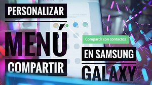 Así puedes personalizar el menú compartir de Android en un Galaxy
